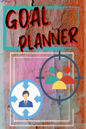 GOAL PLANNER : Accomplish What Matters to You