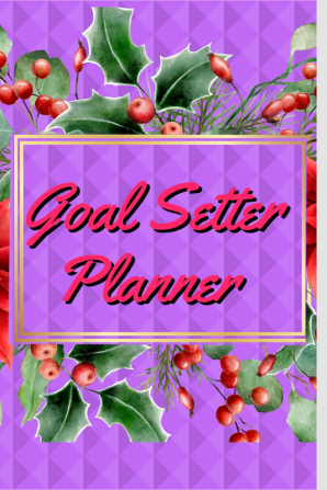 Goal Setter Planner : A Daily Goal Setting Planner and Organizer with Inspirational and Motivational Quotes