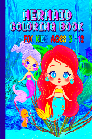 Mermaid Coloring Book for Kids Ages 3-12 : Amazing And Easy Mermaid Coloring &amp; Activity Book For Kids