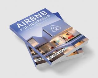 Airbnb for Beginners : Tips for Maximizing Airbnb Occupancy and Remotely Managing Your Short-Term Rental Business (2022 Guide for Newbies)