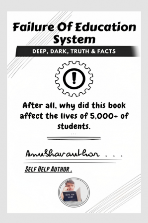 Failure Of Education System : Deep Dark Truth &amp; Facts