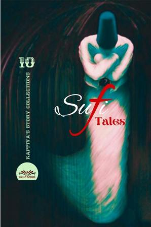 KAPPIYA'S STORY COLLECTIONS - 10 : SUFI TALES