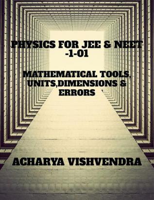 PHYSICS FOR JEE &amp; NEET-1-01