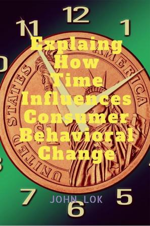 Explaing How Time Influences Consumer Behavioral Change