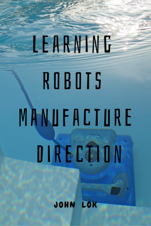 Learning Robots Manufacture Direction