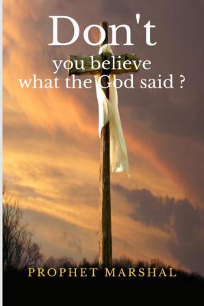 Don't you believe what the GOD said ? : Jesus is Alive