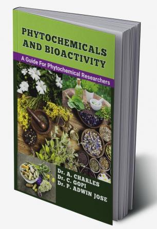 PHYTOCHEMICALS AND BIOACTIVITY : A Simple Guide to researchers who interested in Phytochemicals