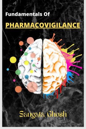 Fundamentals of Pharmacovigilance : A complete guide for Freshers to crack any technical interviews