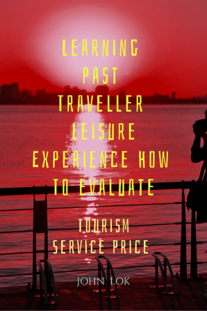 Learning Past Traveller Leisure Experience How To evaluate : Tourism Service Price