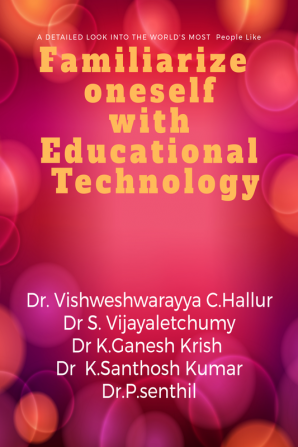 Familiarize oneself with Educational Technology : Know something inside out