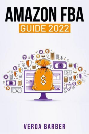 AMAZON FBA GUIDE 2022 : A Beginner's Tutorial on Using your Private Label on Amazon as well as E-Commerce and Drop-Shipping (Crash Course for Newbies)