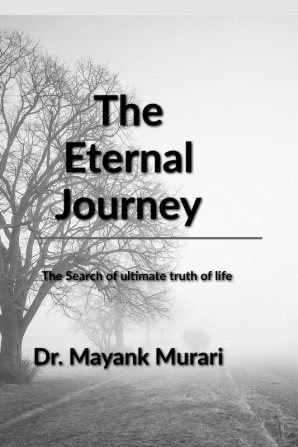 The Eternal journey : The search of ultimate truth of life