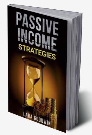 PASSIVE INCOME STRATEGIES 2022 : Profitable Online Business Methods Including Amazon (FBA) Dropshipping Affiliate Marketing Kindle Publishing and Blogging (Crash Course for Beginners)