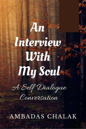 AN INTERIVIEW WITH MY SOUL : A SELF DIALOGUE CONVERSATION