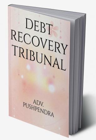 DEBT RECOVERY TRIBUNALS : Introduction of DRTs