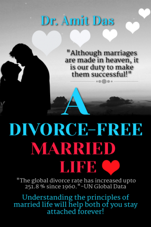 A Divorce-Free Married Life : Understanding the principles of married life will help both of you stay attached forever!