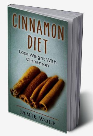 Cinnamon Diet : Lose Weight With Cinnamon