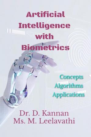 Artificial Intelligence with Biometrics : Concepts Algorithms and Applications