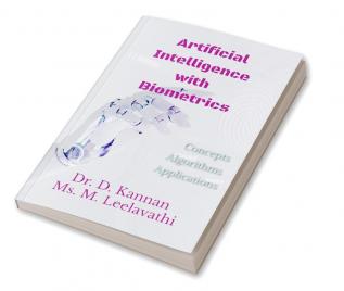 Artificial Intelligence with Biometrics : Concepts Algorithms and Applications