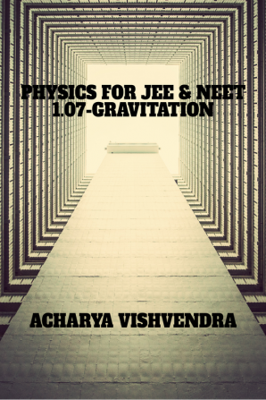 PHYSICS FOR JEE &amp; NEET-1.07-GRAVITATION