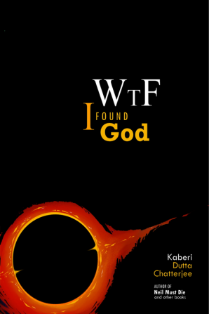 WTF I Found God : From the Canadian author of Neil Must Die