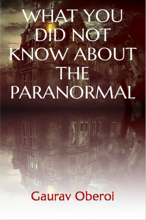 WHAT YOU DID NOT KNOW ABOUT THE PARANORMAL