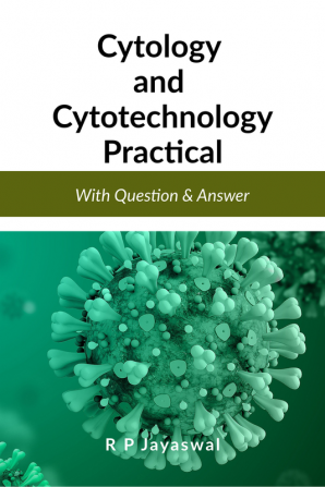 Cytology and Cytotechnology-Practical : With Question –Answer