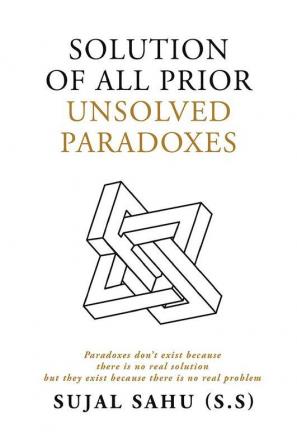 Solution of All Prior Unsolved Paradoxes