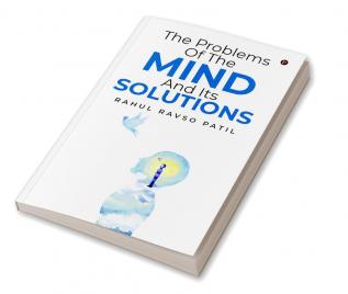 The Problems of the Mind and its Solutions