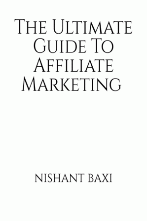 The Ultimate Guide To Affiliate Marketing