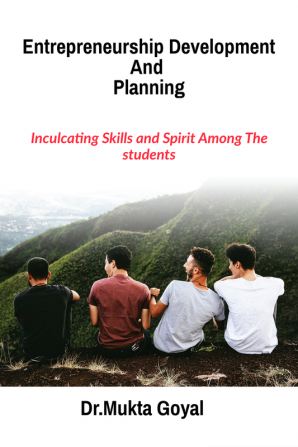 Entrepreneurship Development and Planning : Inculcating Skills and Spirit Among the Students