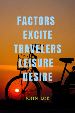 FACTORS EXCITE TRAVELERS LEISURE DESIRE