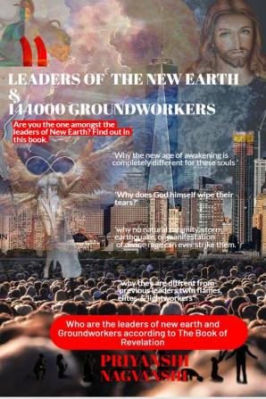 Leaders of the New Earth and 144000 Groundworkers : Who are the leaders of the New Earth and 144000 Groundworkers according to the book of Revelation?