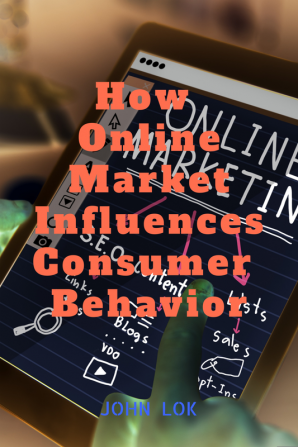 How Online Market Influences Consumer Behavior