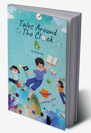 Tales Around The Clock : A Short Story Collection by WeTalk Kids