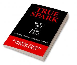 TRUE SPARK : GIVES YOU A NEW BIRTH