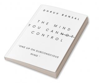 The mind you can control : controlling subconscious mind efficiently