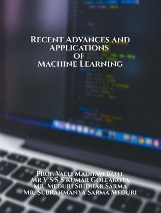 Recent Advances and Applications of Machine Learning