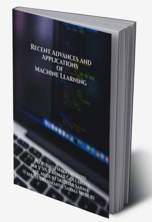 Recent Advances and Applications of Machine Learning