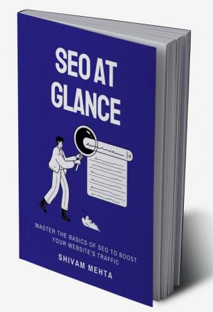 SEO At Glance : Master The Basics of SEO to boost your website's traffic