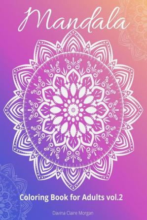 Mandala Coloring Book for Adults vol.2 : Stress Relieving Mandala Designs for Adults | 50 Premium coloring pages with amazing designs