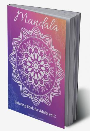 Mandala Coloring Book for Adults vol.2 : Stress Relieving Mandala Designs for Adults | 50 Premium coloring pages with amazing designs