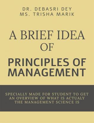 A Brief Idea of Principles of Managementasics of management: Principle of management