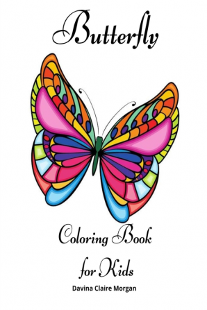 Butterfly Coloring Book for Kids : Children Coloring and Activity Book for Girls &amp; Boys Ages 4-10