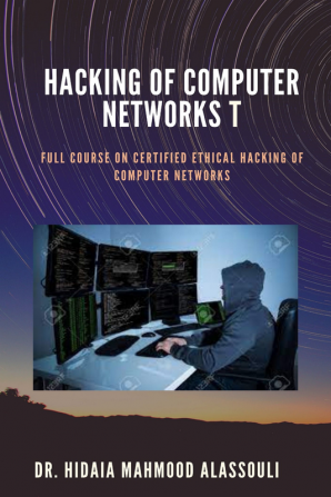 Hacking of Computer Networks : Full Course on Certified Ethical Hacking of Computer Networks