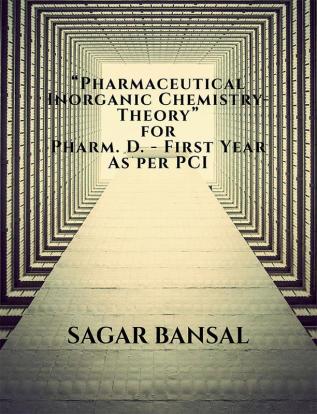 Pharmaceutical Inorganic Chemistry for Pharm D. 1st Year