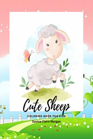 Cute Sheep Coloring Book for Kids : A Cute Fram Animal Coloring and Activity Book for Kids Ages 3 and Up | Children Activity Book for Kids with Cute Sheep