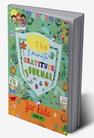 3 Minute Gratitude Journal for Kids Ages 4-8 : Notebook with Simple and Funny Pages for Children to Write their Thoughts