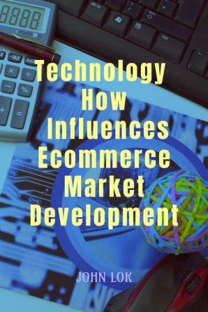 Technology How Influences Ecommerce Market Development