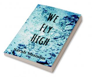 We Fly High : A story of Heartbreak and Hope